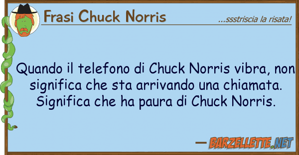 Frasi Chuck Norris quando telefono chuck norris vibra