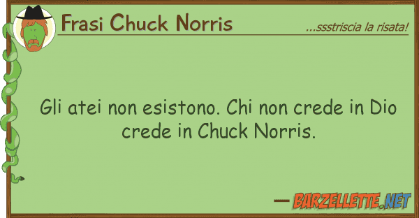 Frasi Chuck Norris atei esistono. crede