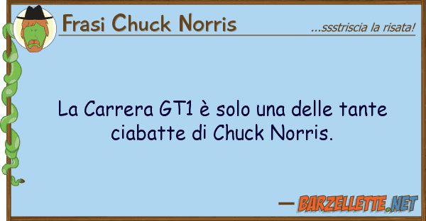Frasi Chuck Norris carrera gt1 è solo tante