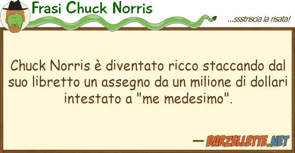 Frasi Chuck Norris chuck norris è diventato ricco staccand