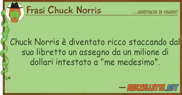 Frasi Chuck Norris chuck norris è diventato ricco staccand
