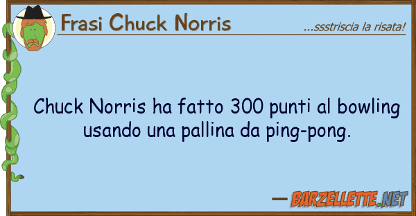 Frasi Chuck Norris chuck norris ha fatto 300 punti bowli