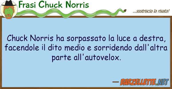 Frasi Chuck Norris chuck norris ha sorpassato luce des