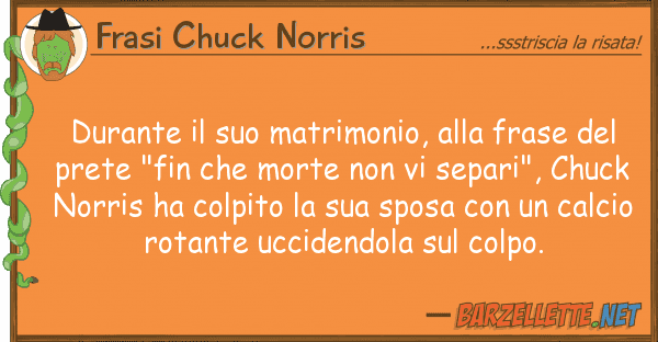 Frasi Chuck Norris durante matrimonio, frase de