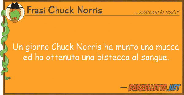 Frasi Chuck Norris giorno chuck norris ha munto mucc