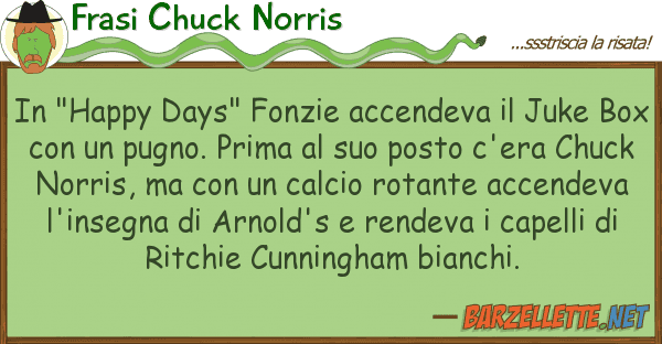 Frasi Chuck Norris "happy days" fonzie accendeva juke
