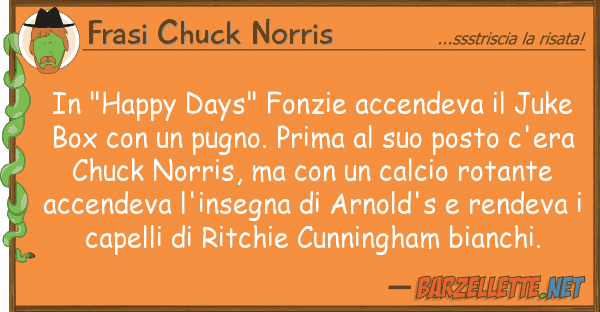 Frasi Chuck Norris "happy days" fonzie accendeva juke