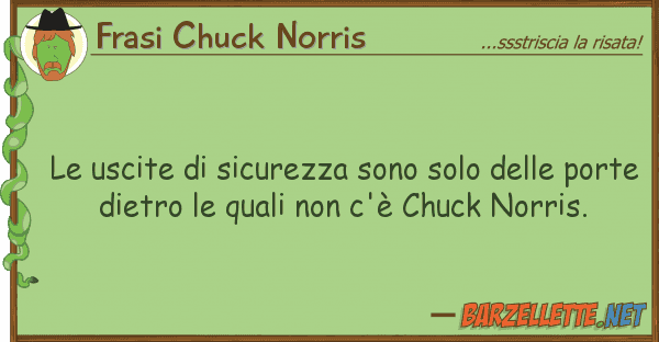 Frasi Chuck Norris uscite sicurezza sono solo p