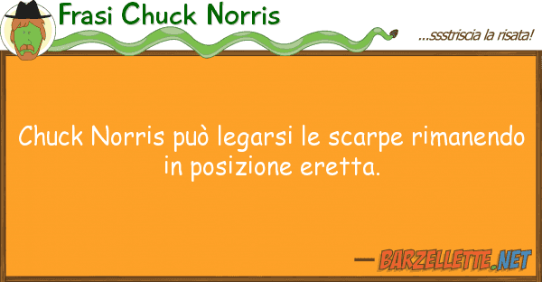 Frasi Chuck Norris chuck norris può legarsi scarpe rima