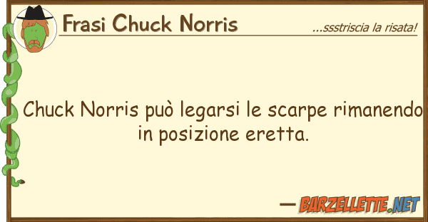 Frasi Chuck Norris chuck norris può legarsi scarpe rima