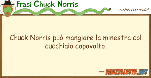 Frasi Chuck Norris chuck norris può mangiare minestra