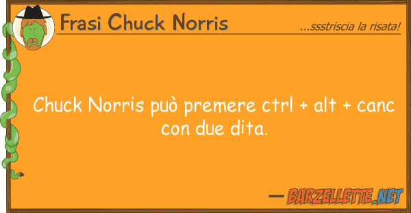 Frasi Chuck Norris chuck norris può premere ctrl + alt +