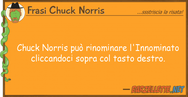 Frasi Chuck Norris chuck norris può rinominare l'innominat
