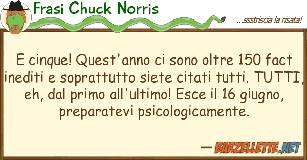 Frasi Chuck Norris cinque! quest'anno sono oltre 150 f