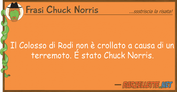 Frasi Chuck Norris colosso rodi è crollato cau