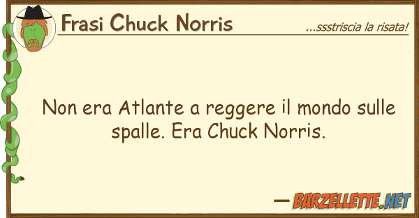 Frasi Chuck Norris era atlante reggere mondo