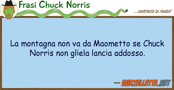 Frasi Chuck Norris montagna va maometto chuck