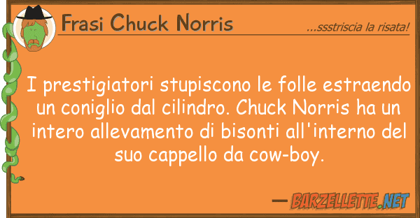 Frasi Chuck Norris prestigiatori stupiscono folle estr