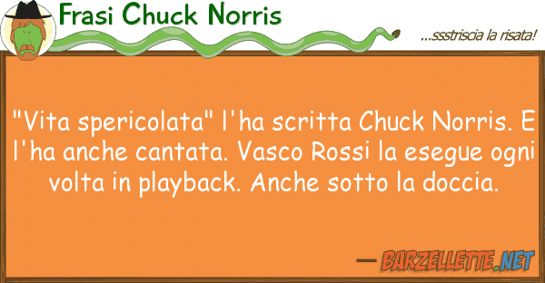 Frasi Chuck Norris "vita spericolata" l'ha scritta chuck no