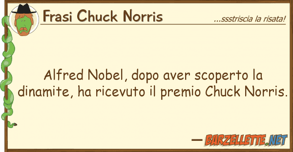 Frasi Chuck Norris alfred nobel, dopo aver scoperto dina