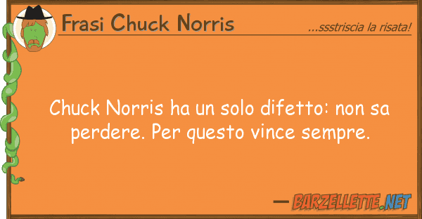 Frasi Chuck Norris chuck norris ha solo difetto: sa