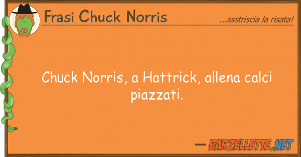 Frasi Chuck Norris chuck norris, hattrick, allena calci p