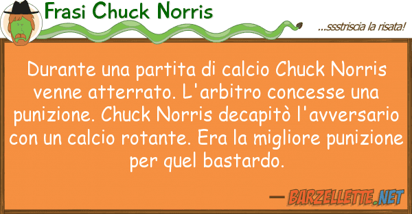 Frasi Chuck Norris durante partita calcio chuck norr