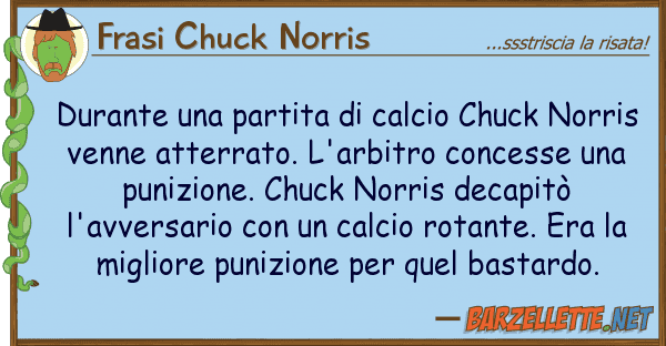 Frasi Chuck Norris durante partita calcio chuck norr