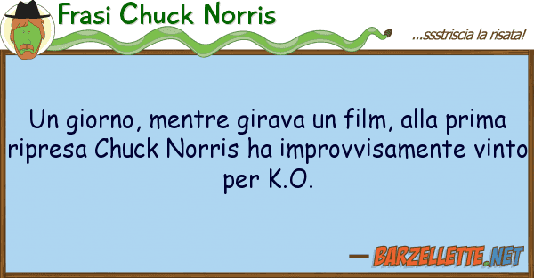 Frasi Chuck Norris giorno, mentre girava film, p