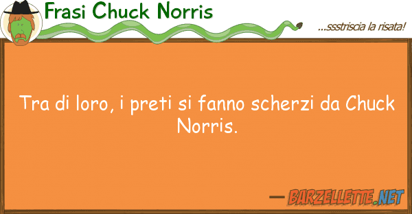 Frasi Chuck Norris loro, preti fanno scherzi