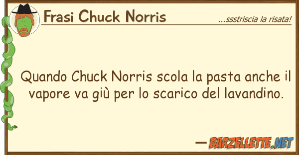 Frasi Chuck Norris quando chuck norris scola pasta