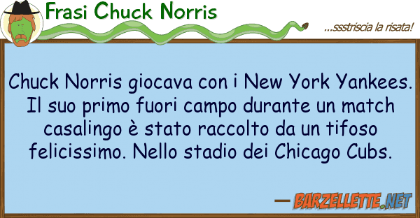 Frasi Chuck Norris chuck norris giocava new york yank