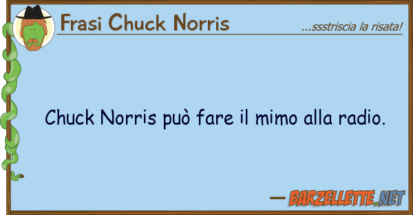 Frasi Chuck Norris chuck norris può fare mimo radi