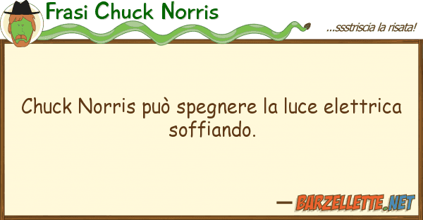 Frasi Chuck Norris chuck norris può spegnere luce elett