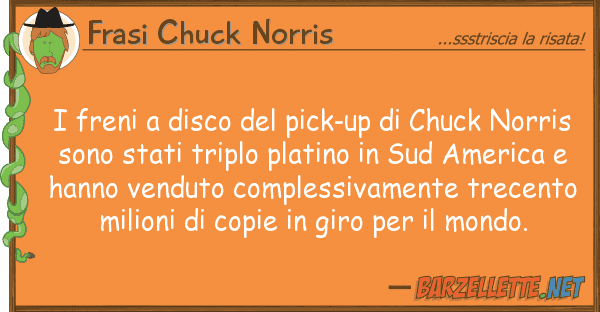 Frasi Chuck Norris freni disco pick-up chuck nor