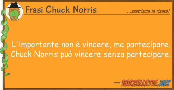 Frasi Chuck Norris l'importante è vincere, partecip