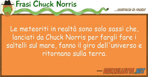 Frasi Chuck Norris meteoriti realtà sono solo sassi