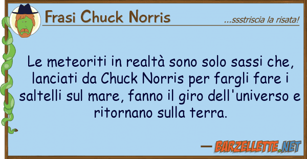 Frasi Chuck Norris meteoriti realtà sono solo sassi