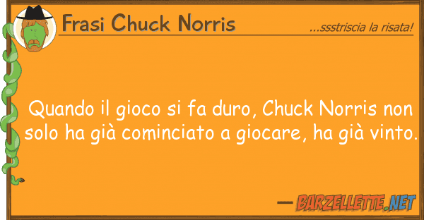 Frasi Chuck Norris quando gioco fa duro, chuck norris
