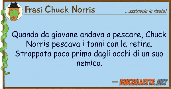 Frasi Chuck Norris quando giovane andava pescare, chuc