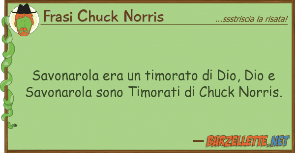 Frasi Chuck Norris savonarola era timorato dio, dio