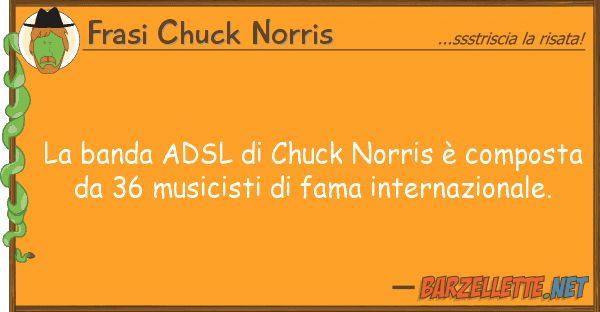Frasi Chuck Norris banda adsl chuck norris è compost