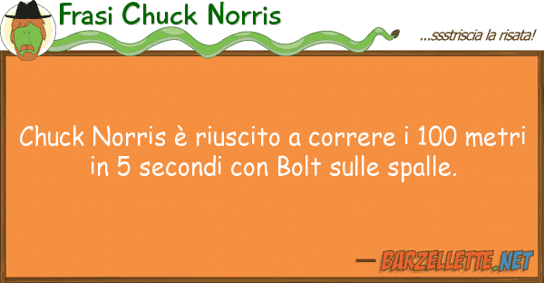 Frasi Chuck Norris chuck norris è riuscito correre 100