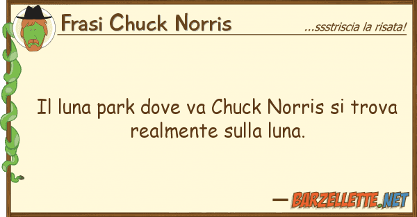 Frasi Chuck Norris luna park va chuck norris tro