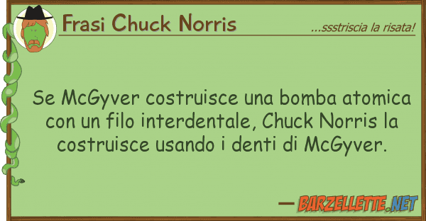 Frasi Chuck Norris mcgyver costruisce bomba atomica