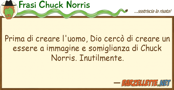 Frasi Chuck Norris prima creare l'uomo, dio cercò cr