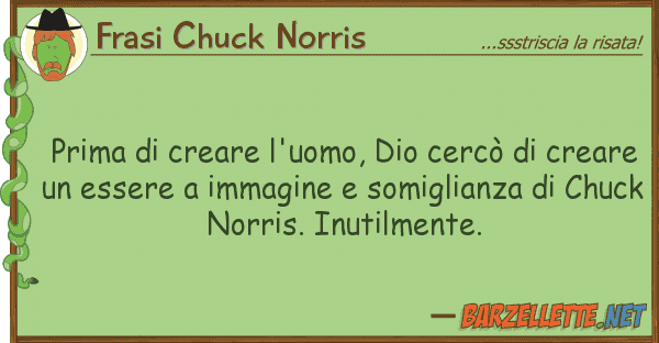 Frasi Chuck Norris prima creare l'uomo, dio cercò cr
