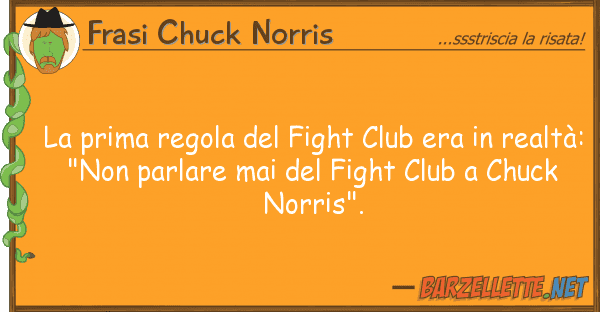 Frasi Chuck Norris prima regola fight club era re