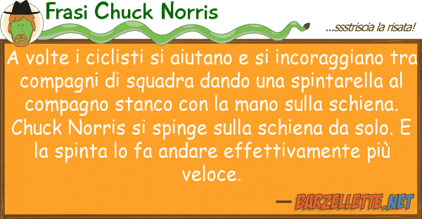 Frasi Chuck Norris volte ciclisti aiutano incor