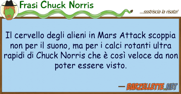 Frasi Chuck Norris cervello alieni mars attack